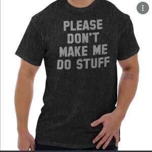 Don’t Make Me Do Stuff Tee